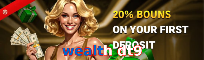 Wealth Dt9